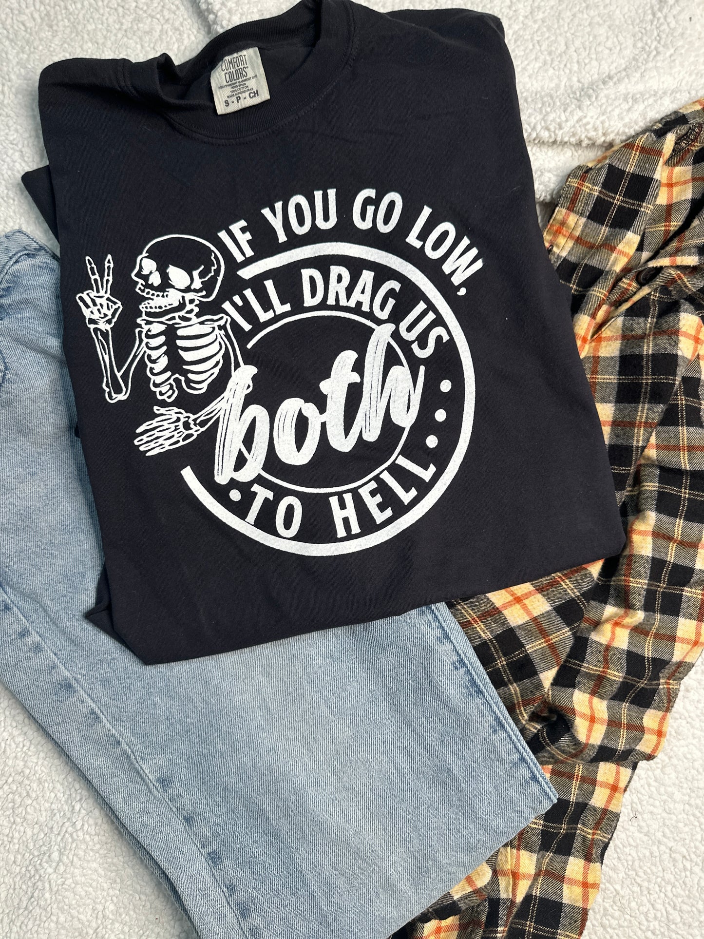 If you go low, I’ll drag us both to hell