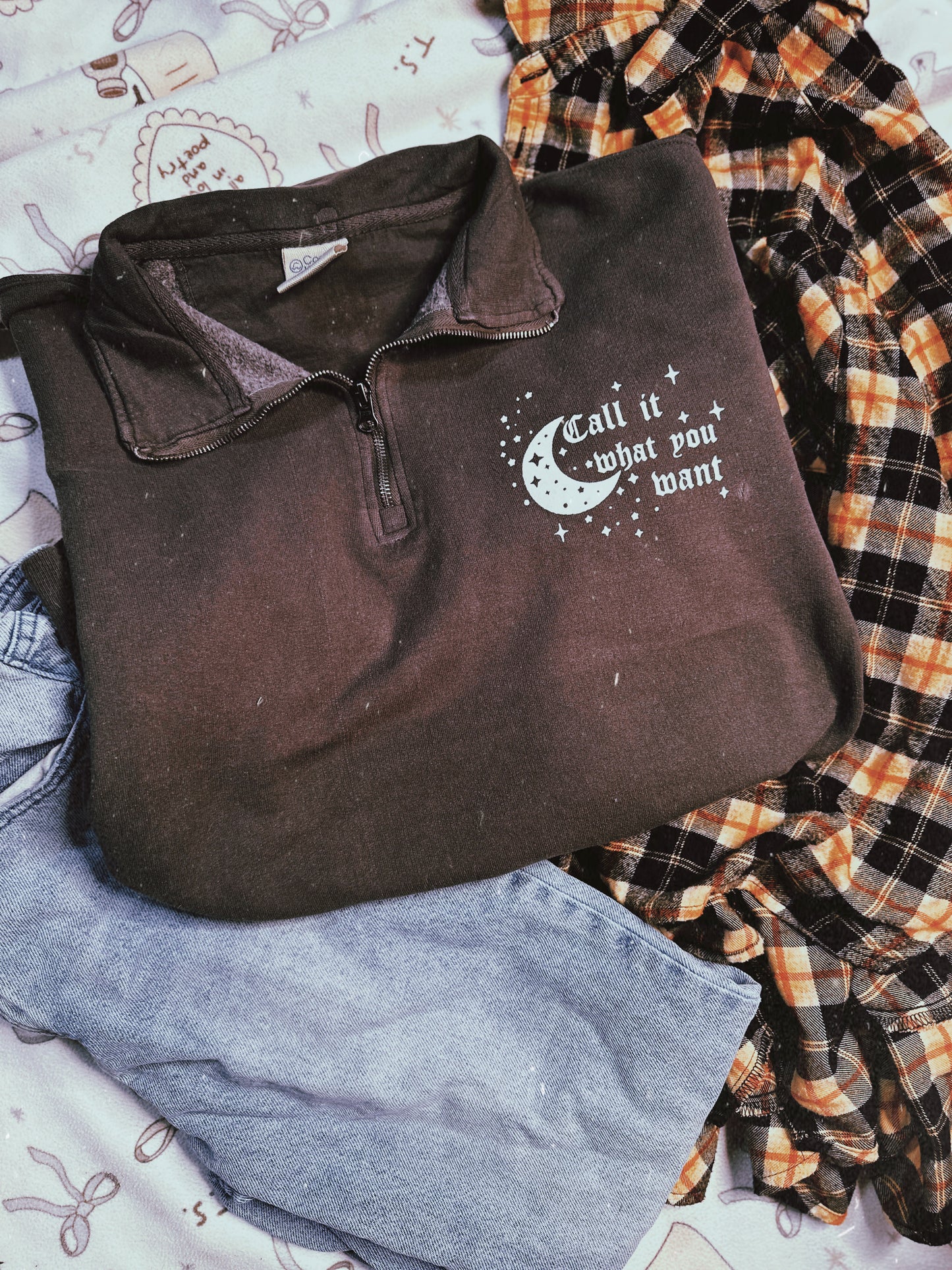 Call It What You Want Quarter Zip or Hoodie