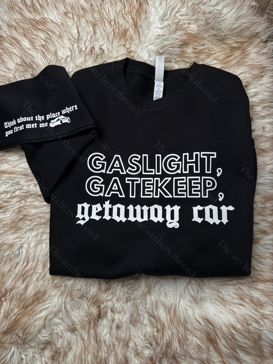 Gaslight, gatekeep, getaway car
