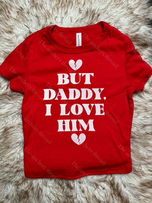 But daddy, I love him