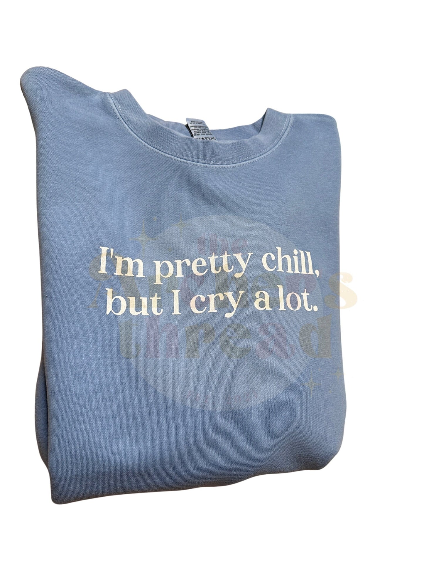 I’m pretty chill but I cry a lot top