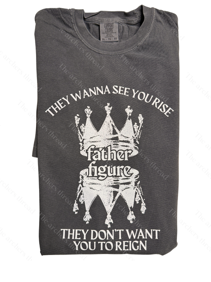 Father Figure They Don't Want You To Reign