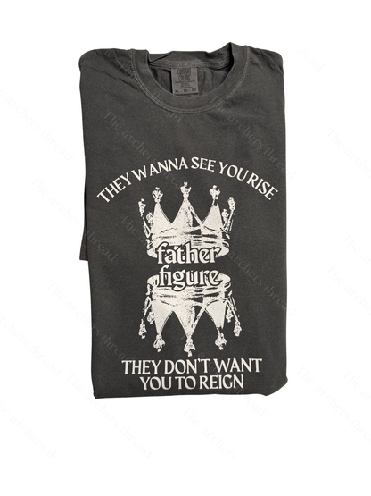 Father Figure They Don't Want You To Reign