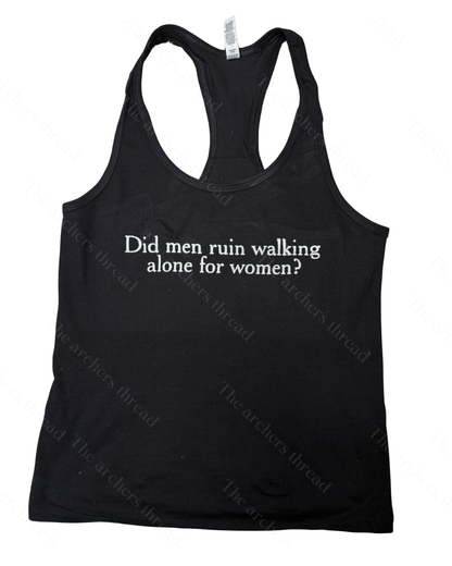 Did men ruin walking alone?