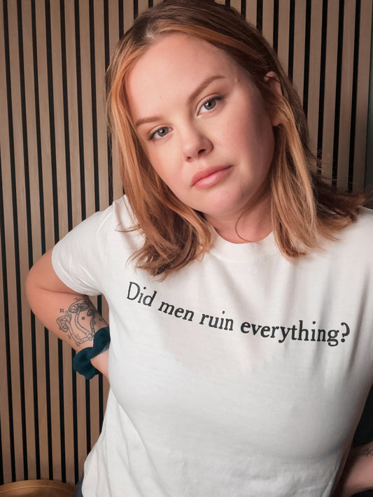 Did men ruin everything?