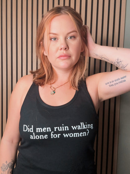 Did men ruin walking alone?