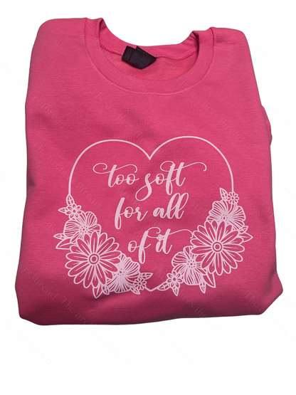 Too Soft For All Of It