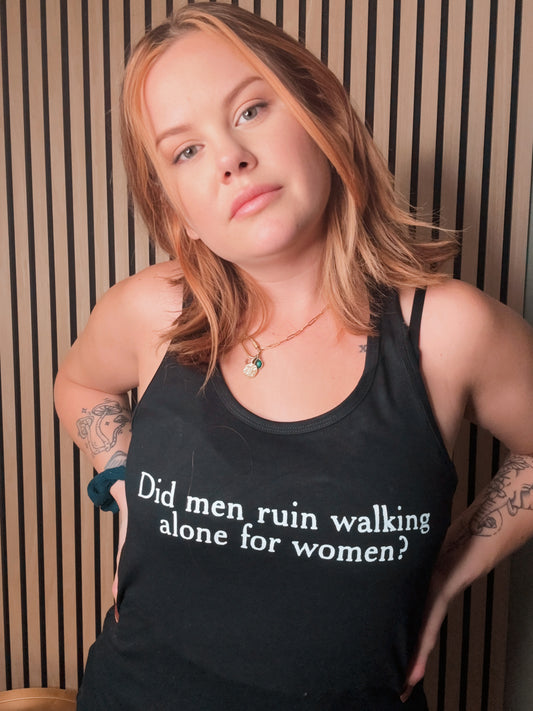 Did men ruin walking alone?