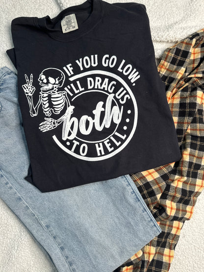 If you go low, I’ll drag us both to hell