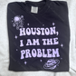 Houston, I am the problem