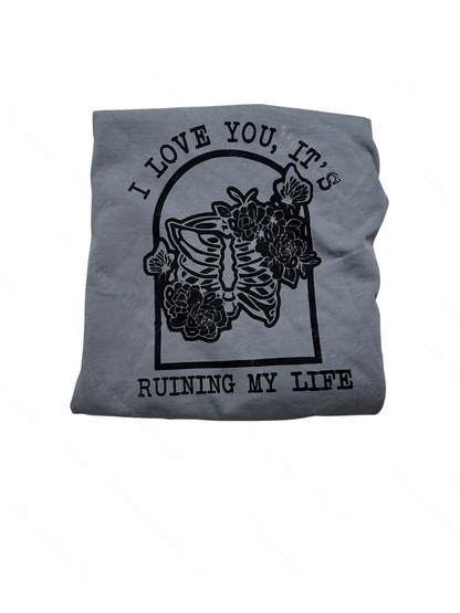 I love you it’s ruining my life (fortnight)