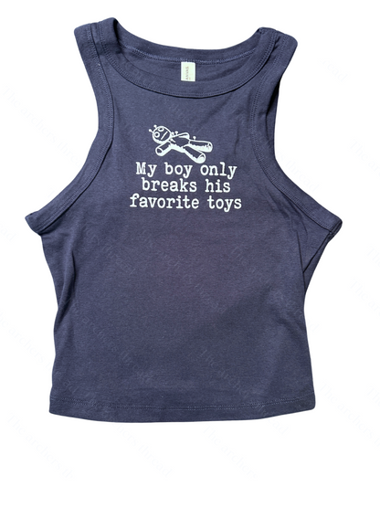 My boy only breaks his favorite toys