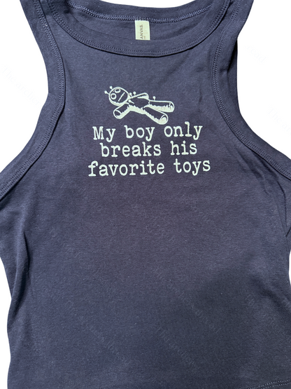 My boy only breaks his favorite toys