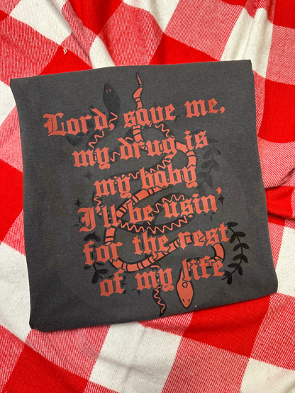 Lord Save Me My Drug Is My Baby