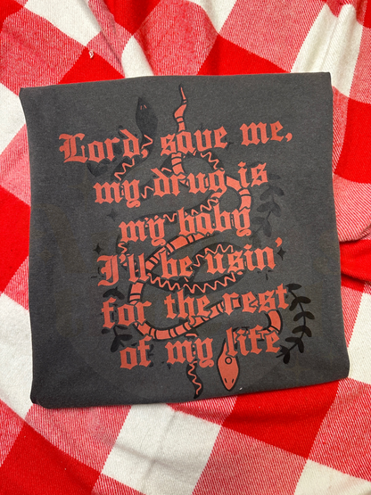 Lord Save Me My Drug Is My Baby