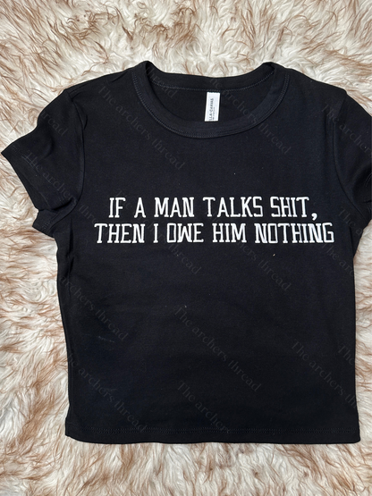 If A Man Talks Shit Baby Tee