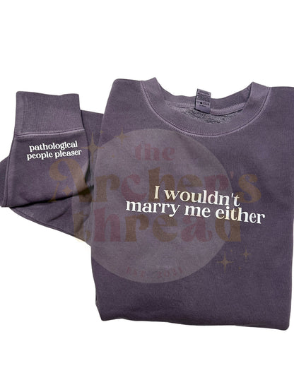 I Wouldn't Marry Me Either