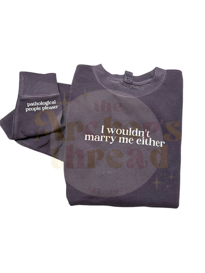 I Wouldn't Marry Me Either