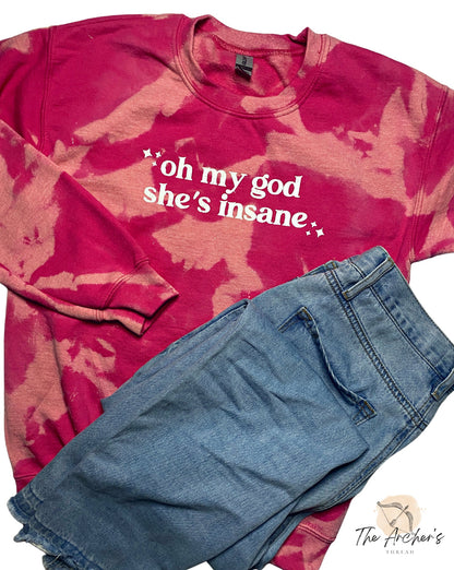 Oh My God, She's Insane Sweatshirt