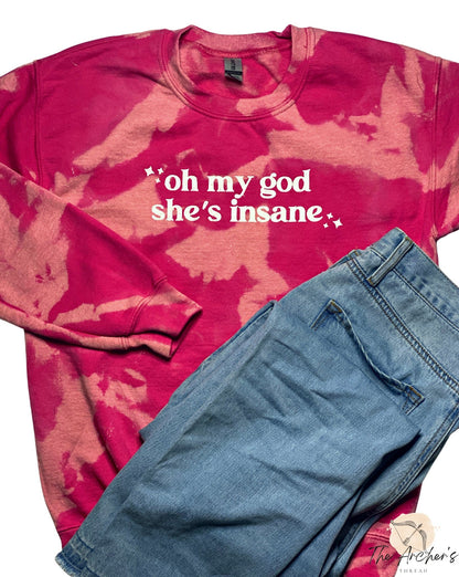 Oh My God, She's Insane Sweatshirt