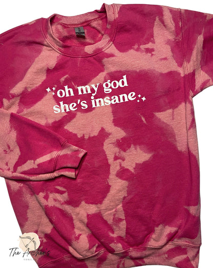 Oh My God, She's Insane Sweatshirt