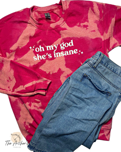 Oh My God, She's Insane Sweatshirt