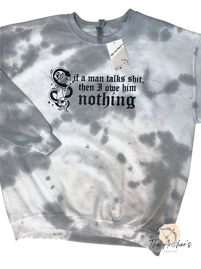 If a Man Talks Shit Tie-Dye Sweatshirt