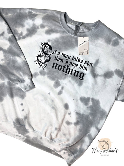 If a Man Talks Shit Tie-Dye Sweatshirt