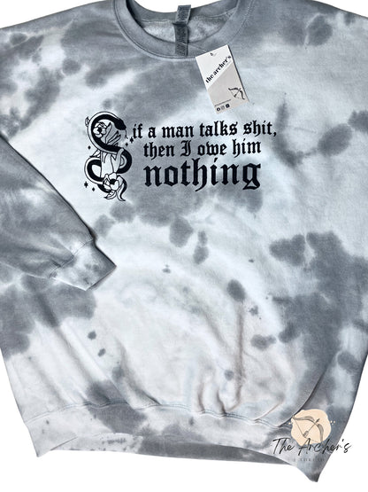 If a Man Talks Shit Tie-Dye Sweatshirt