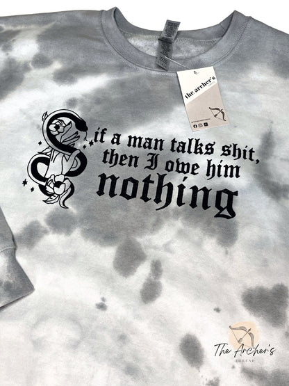 If a Man Talks Shit Tie-Dye Sweatshirt