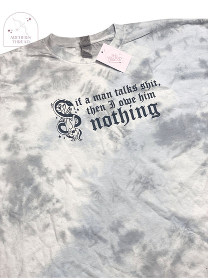 If a Man Talks Shit Tie-Dye Shirt