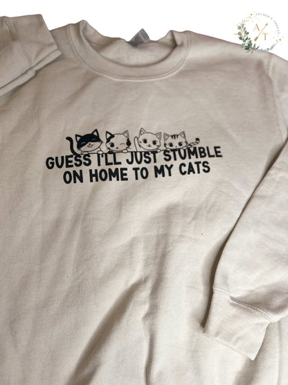 Guess I'll Just Stumble On Home To My Cats