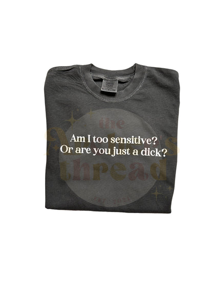 Am I too sensitive top